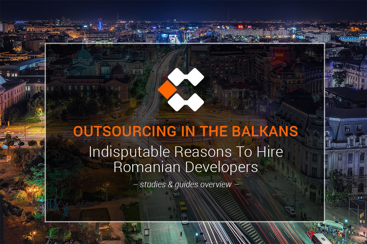 Outsourcing in the Balkans - Why Hire Romanian Developers